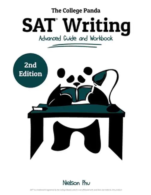 The College Panda's SAT Writing: Advanced Guide and Workbook by Nielson Phu