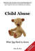 Child Abuse: What You Need to Know by Evin M. Daly