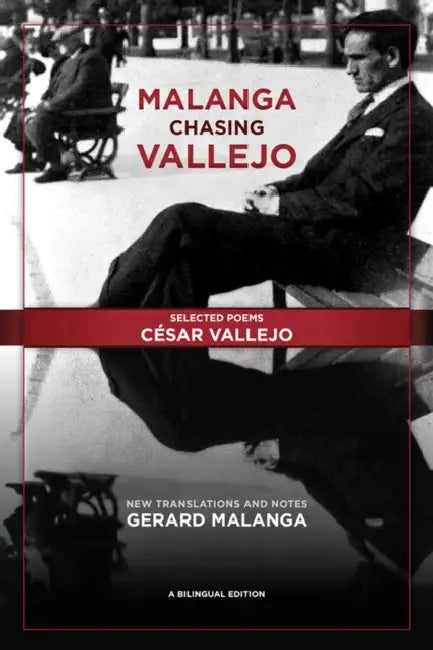 Malanga Chasing Vallejo: Selected Poems: César Vallejo: New Translations and Notes: Gerard Malanga by César Vallejo, Gerard Malanga, Gerard Malanga