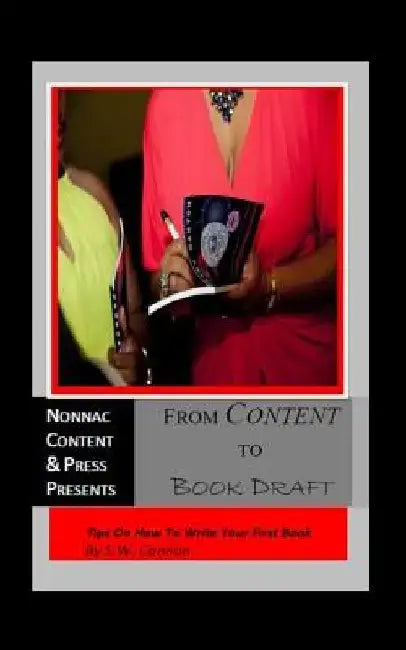 From Content To Book Draft: Tips On How To Write Your First Book by Shelia Bryant