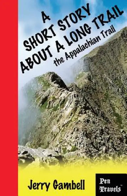 A Short Story about a Long Trail, the Appalachian Trail by Jerry Gambell