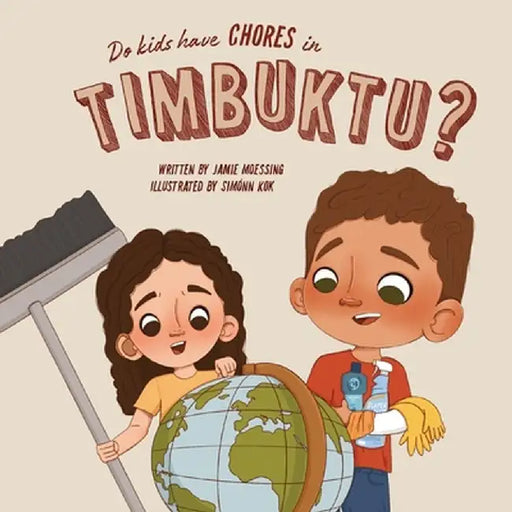 Do Kids Have Chores in Timbuktu? by Jamie Moessing