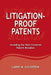 Litigation-Proof Patents: Avoiding the Most Common Patent Mistakes by Larry M. Goldstein