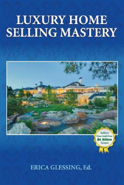 Luxury Home Selling Mastery by Erica Glessing