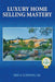 Luxury Home Selling Mastery by Erica Glessing