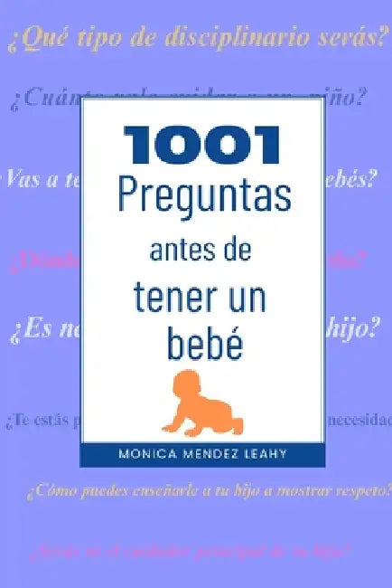 1001 Preguntas antes de tener un bebé by Monica Mendez