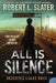 All is Silence by Robert L. Slater