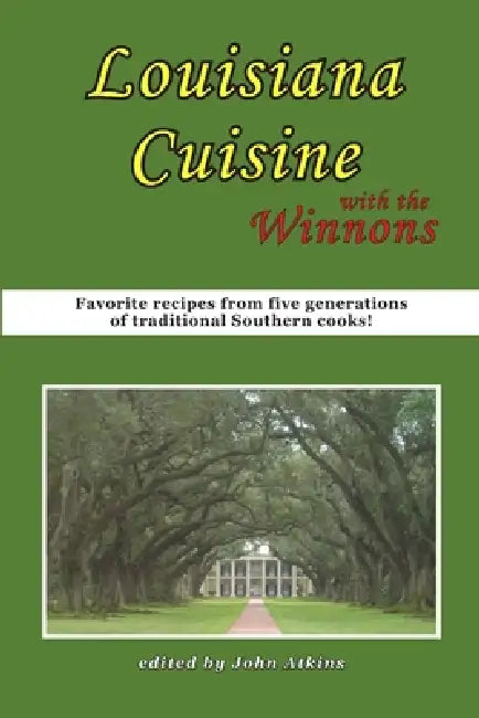 Louisiana Cuisine: With the Winnons by John Atkins