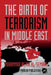 The Birth of Terrorism in Middle East: Muhammed Bin Abed Al-Wahab, Wahabism, and the Alliance with by Ne'ma Al-Semawi, Muhammad