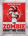 The Zombie Shooting Guide: Survival Training for the Worst-Case Scenario by Mark Greenman