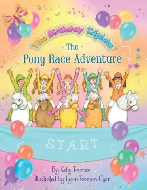 The Birthday Triplets and The Pony Race Adventure by Kelly Tooman, Lynn Tooman-Cser