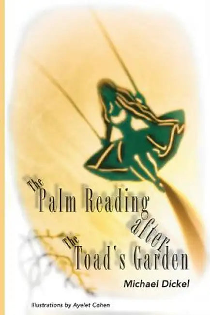 The Palm Reading After the Toad's Garden by Michael Dickel