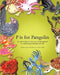 P is for Pangolin: an alphabet of obscure, endangered & underappreciated animals by Anastasia D. Kierst