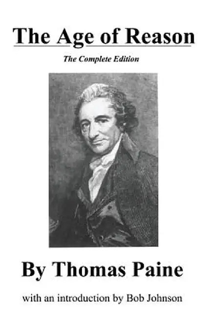 The Age of Reason, the Complete Edition by Thomas Paine