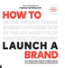 How to Launch a Brand - SPECIAL WORKBOOK EDITION (2nd Edition): Your Step-by-Step Guide to Crafting a Brand: From Positioning to Naming And Brand Iden by Fabian Geyrhalter
