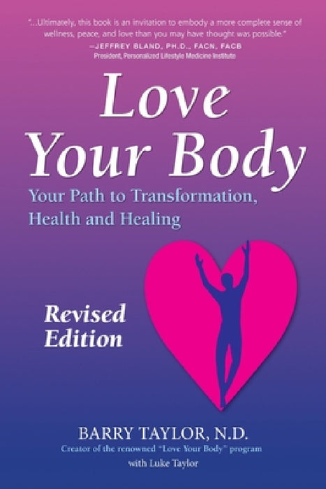 Love Your Body: Your Path to Transformation, Health, and Healing by Barry Taylor Nd