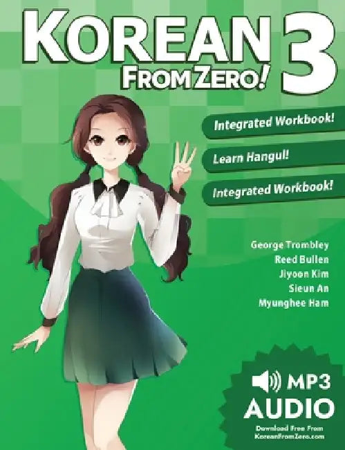 Korean from Zero! 3: Continue Mastering the Korean Language with Integrated Workbook and Online Course by George Trombley