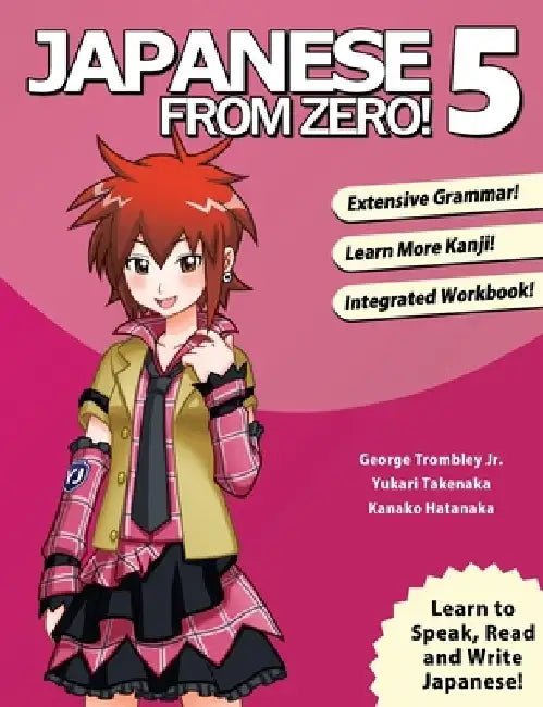Japanese From Zero! 5: Proven Techniques to Learn Japanese for Students and Professionals by George Trombley