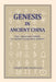 Genesis in Ancient China: The Creation Story in China's Earliest Script by Ginger Tong Chock