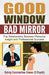 Good Window Bad Mirror: The Relationship Between Personal Insight and Professional Success by Delroy Constantine-Simms