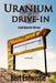 Uranium Drive-In by Bert Entwistle