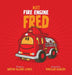 Meet Fire Engine Fred by Martha McCann Lesnick, Wenceslao Almazan