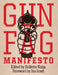 Gun Fag Manifesto: Entertainment for the Armed Sociopath by Jim Goad