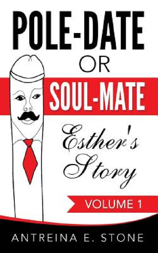 Pole-Date Or Soul-Mate: Esther's Story by Antreina Stone