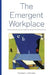 The Emergent Workplace: Understanding and Creating Adaptive Workplaces by Clark Sept