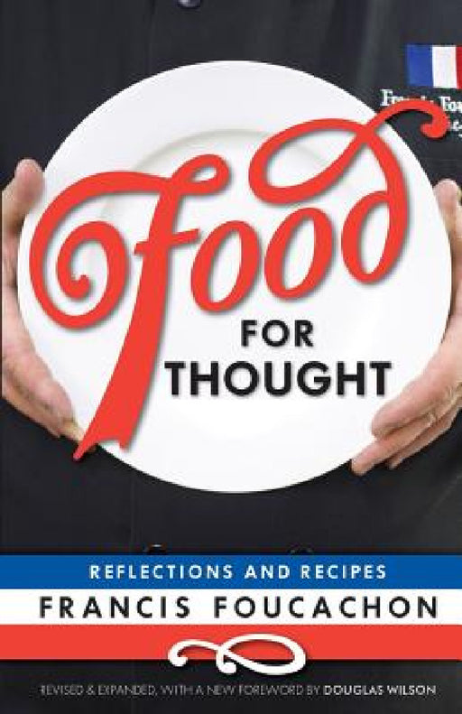 Food for Thought: Reflections and Recipes by Francis Foucachon, Douglas Wilson