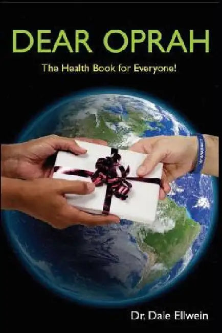 Dear Oprah: The Health Book for Everyone! by Dale Ellwein