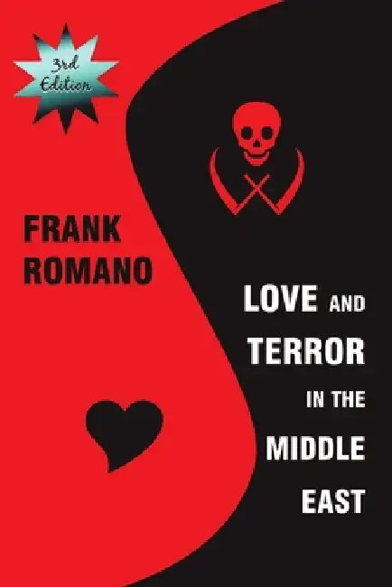 Love and Terror in the Middle East, 3rd Edition by Frank Romano