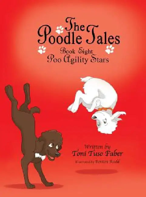 The Poodle Tales: Book Eight: Poo Agility Stars by Toni Tuso Faber, Benton Rudd