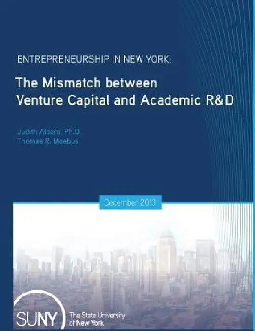 Entrepreneurship in New York: The Mismatch between Venture Capital and Academic R&D by Thomas R. Moebus