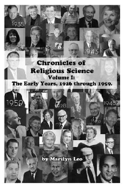 Chronicles of Religious Science: Volume I: The Early Years, 1926 through 1959 by Marilyn Leo