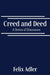 Creed and Deed - A Series of Discourses by Felix Adler
