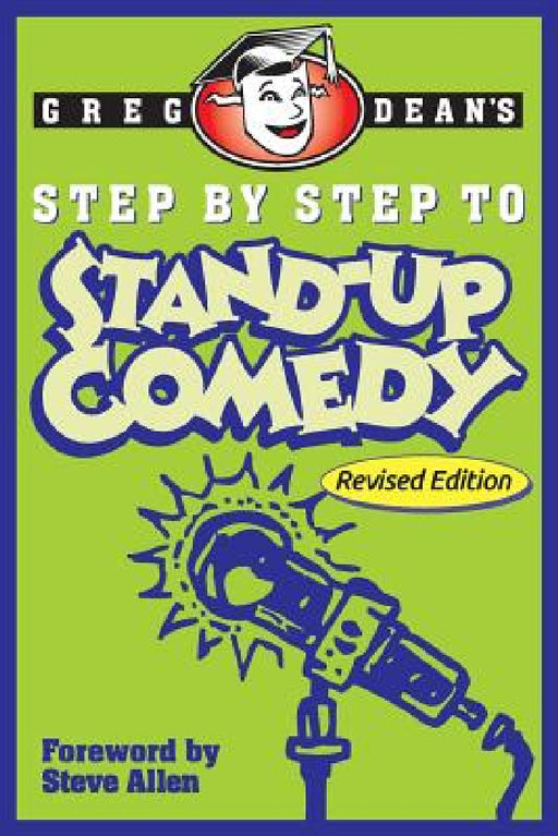 Step by Step to Stand-Up Comedy - Revised Edition by Greg Dean