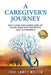 A Caregiver's Journey: Self-Care For Caregivers of Loved Ones with Dementia and Alzheimer's by Eric James Miller