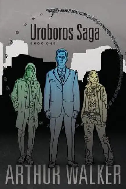 Uroboros Saga Book 1 by Arthur H. Walker