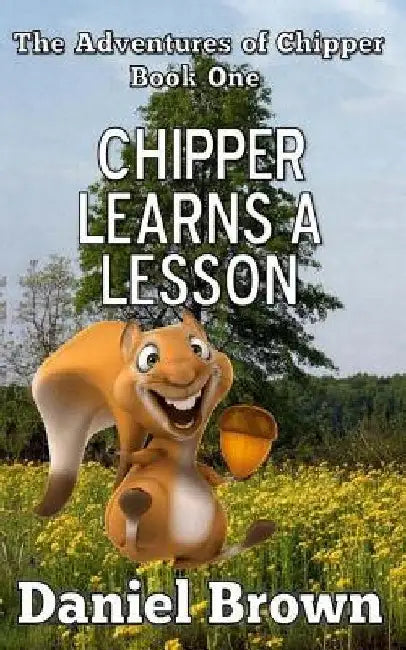 Chipper Learns A Lesson by Daniel Brown