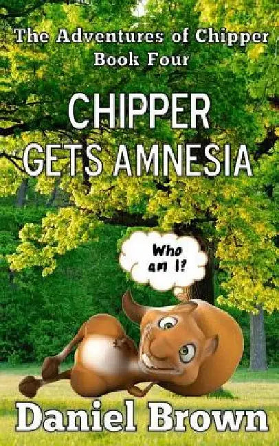Chipper Gets Amnesia by Daniel Brown