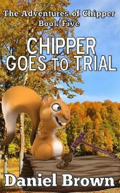 Chipper Goes to Trial by Daniel Brown