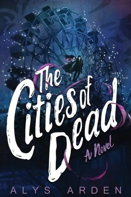 The Cities of Dead by Alys Arden