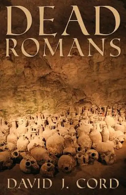Dead Romans by David J. Cord