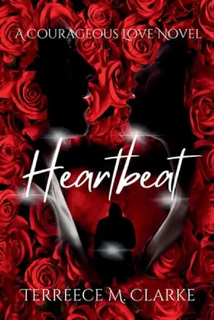 Heartbeat: A Courageous Love Novel by Terreece M. Clarke
