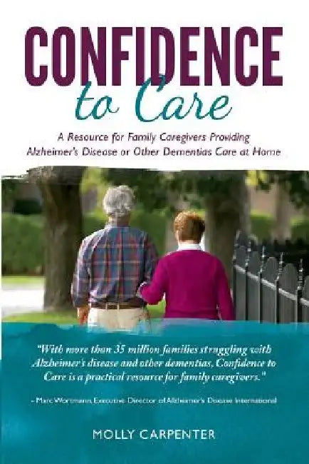 Confidence to Care [Canadian Edition]: A Resource for Family Caregivers Provding Alzheimer's Disease or Other Dementias Care at Home by Molly Carpenter
