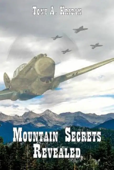 Mountain Secrets Revealed by Tony a. Krizan