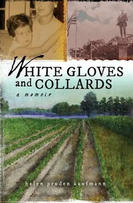 White Gloves and Collards: A Memoir by Helen Pruden Kaufmann