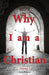 Why I Am a Christian - Volume 2 by Kent A. Philpott