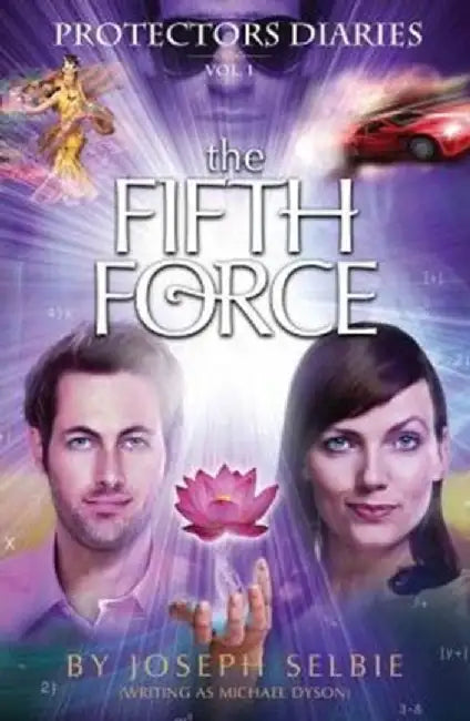Protectors Diaries (Vol. 1): The Fifth Force by Selbie, Joseph